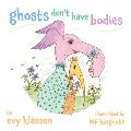 Ghosts Dont Have Bodies
