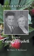 Determination: The Life of Eugene and Elizabeth