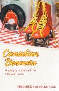 Canadian Boomers: Growing Up in Manitoba in the Fifties and Sixties