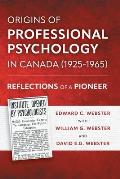 Origins of Professional Psychology in Canada (1925-1965): Reflections of a Pioneer
