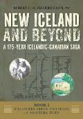 Icelanders Arrive and Strive - A Manitoba Story