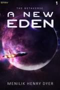 A New Eden: A Sci-Fi Thriller Space Adventure