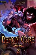 Demon Core 2: A Dungeon-Core Litrpg