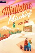 Mistletoe Mischief: A Holiday Romance