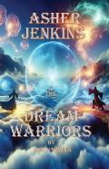Asher Jenkins & The Dream Warriors: The Dreamworld Chronicles - Book Two