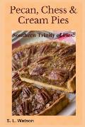 Pecan, Chess & Cream Pies: Southern Trinity of Pies!