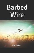 Barbed Wire: Kamikaze Rabbits & Other Improbable but Mostly True Tales from Northwest Arizona