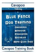 Cavapoo Training By Blue Fence DOG Training, Obedience - Behavior, Commands - Socialize, Cavapoo Training Book