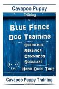 Cavapoo Puppy Training By Blue Fence DOG Training, Obedience - Commands, Behavior - Socialize, Hand Cues Too!: Cavapoo Puppy Training
