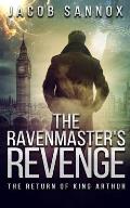The Ravenmaster's Revenge: The Return of King Arthur