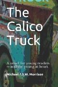 The Calico Truck: A novel for young readers -- and the young at heart.