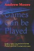 Games Can be Played: Murder, in Aston? Two blonde bombshells dig for the elusive truth. A Laura Coakley and Julia Desmond mystery.