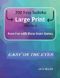 200 Easy Sudoku Large Print (Volume 1): Have Fun with these Brain Games