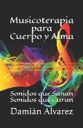 Musicoterapia para Cuerpo y Alma: Sonidos que Sanan, Sonidos que Curan
