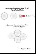 Answers to Questions About Origin Particles in Physics: Answers to Questions About Origin Forces in Physics