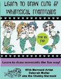 Learn to draw whimsical mermaids: How to draw mermaids the fun way with mermaid artist Deborah Muller