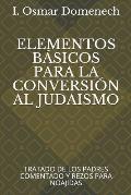 Elementos B?sicos Para La Conversi?n Al Judaismo: Tratado de Los Padres Comentado Y Rezos Para Noajidas