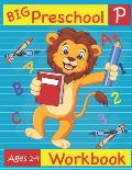 Big Preschool Workbook Ages 2-4: Preschool Activity Book for Kindergarten Readiness Alphabet Numbers Counting Matching Tracing Fine Motor Skills
