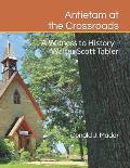 Antietam at the Crossroads: A Witness to History - Walter Scott Tabler
