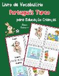 Livro de Vocabul?rio Portugu?s Turco para Educa??o Crian?as: Livro infantil para aprender 200 Portugu?s Turco palavras b?sicas