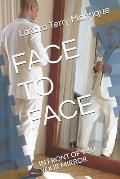 Face to Face: In Front of You Your Mirror