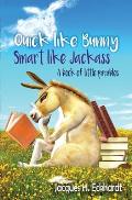 Quick like Bunny Smart like Jackass: A book of little parables