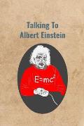 Talking To Albert Einstein