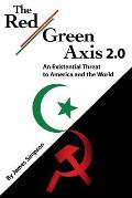 The Red-Green Axis 2.0: An Existential Threat to America and the World