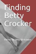Finding Betty Crocker: Poems By Amy Alexander