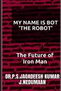My Name Is Bot the Robot: The Future of Iron Man