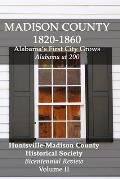 Madison County 1820-1860: Alabama's First City Grows: Bicentennial Review Volume II