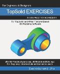 TopSolid EXERCISES: 200 3D Practice Drawings For TopSolid and Other Feature-Based 3D Modeling Software