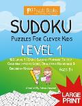 Sudoku Puzzles for Clever Kids: Level 1: 100 Level 1 (Easy) Sudoku Puzzles to Help Children Improve Logic, Deductive Reasoning & Decision-Making