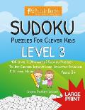 Sudoku Puzzles For Clever Kids: Level 3: 100 Level 3 (Advanced) Sudoku Puzzles For Children To Improve Logic, Deductive Reasoning & Decision-Making