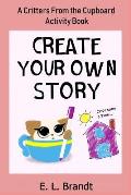 Create Your Own Story: A Critters From the Cupboard Activity Book