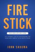 Fire Stick: 2019 User and App Guide: Get the Most out of your Amazon Fire Stick! With Step-by-Step Instructions