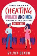 A Reality Guide For Cheating Women And Men: Men Speak The Truth About Why They Cheat