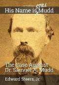 His Name Is Still Mudd: The Case Against Dr. Samuel A. Mudd