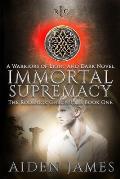 Immortal Supremacy: A Warriors of Light and Dark Novel