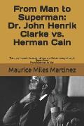 From Man To Superman: Dr. John Henrik Clarke vs. Herman Cain: The most in-depth discussion of race and African history since J.A. Rogers' bo