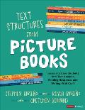Text Structures from Picture Books [Grades 2-8]: Lessons to Ease Students Into Text Analysis, Reading Response, and Writing with Craft