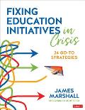 Fixing Education Initiatives in Crisis: 24 Go-To Strategies