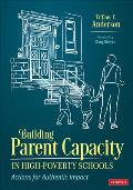 Building Parent Capacity in High-Poverty Schools: Actions for Authentic Impact