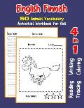 English Finnish 50 Animals Vocabulary Activities Workbook for Kids: 4 in 1 reading writing tracing and coloring worksheets