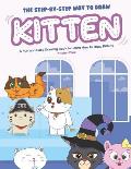 The Step-by-Step Way to Draw Kitten: A Fun and Easy Drawing Book to Learn How to Draw Kittens