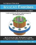 BricsCAD Exercises: 200 3D Practice Drawings For BricsCAD and Other Feature-Based 3D Modeling Software