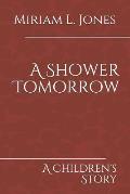 A Shower Tomorrow: A Children's Story