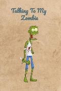 Talking To My Zombie
