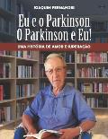 Eu e o Parkinson, o Parkinson e eu.: Uma hist?ria de amor supera??o.