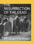 The Resurrection of the Dead: Light that is darkness